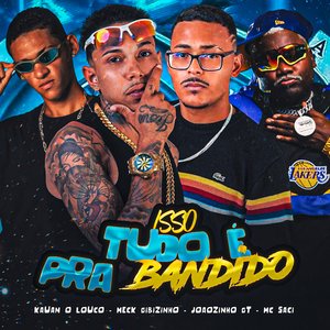 Isso Tudo É pra Bandido