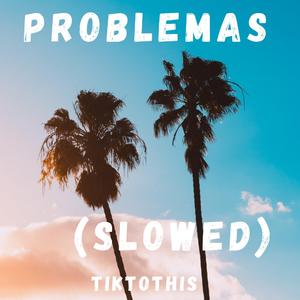 Problemas (Slowed) (Slowed)