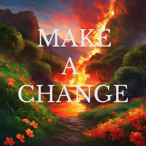 MAKE A CHANGE