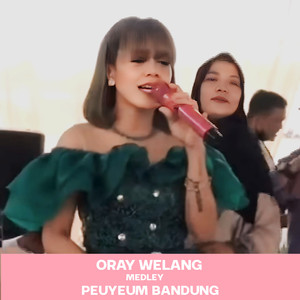 Oray Welang Medley Peuyeum Bandung