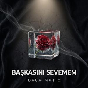 Başkasını Sevemem