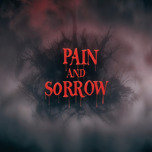 Pain and Sorrow