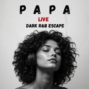 PAPA – Tu Comprendras Cette Chanson Si Ton Père Te Manque (DARK R&B Escape) [Live Session] (Live)