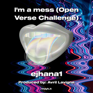 I'm a mess (Open Verse Challenge)