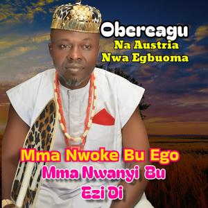 Mma Nwoke Bu Ego, Mma Nwanyi Bu Ezi Di