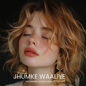 Jhumke Waaliye