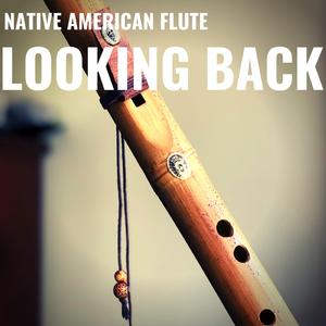 Looking Back (Native American Flute) [with water sound]