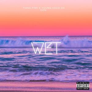 Wet (feat. Young Esco Da Don)
