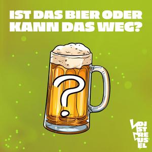 Ist das Bier oder kann das weg?