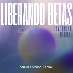 Boulder (Ueuoqi Remix)