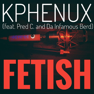 Fetish (feat. Pred C & Da Infamous Berd)