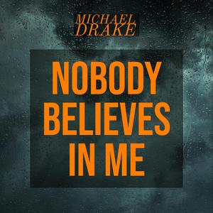 Nobody Believes In Me