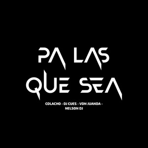 Pa las Que Sea