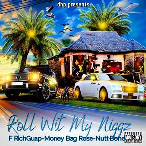 Roll Wit My Niggaz (feat. RichGuap, Money Bag Rose & Nutt Bone)