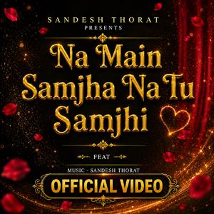 Na Main Samjha Na Tu Samjhi