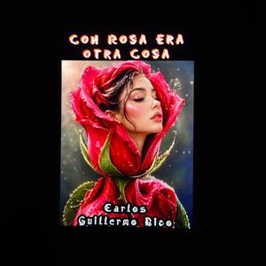 CON ROSA ERA OTRA COSA