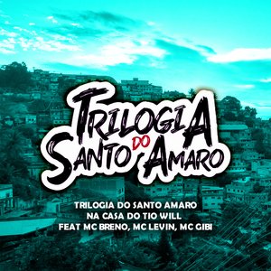 Na casa do Tio Will - Trilogia do Santo Amaro (feat. MC Levin, MC Breno e Mc Gibi)
