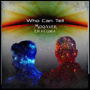 Who Can Tell (feat. Moqayer)