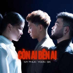 Còn Ai Bên Ai (feat. GK & My Phuc)