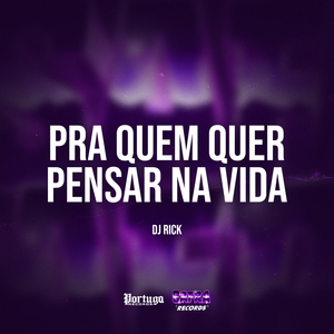 Pra Quem Quer Pensar Na Vida