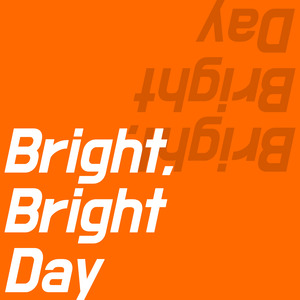 Bright, Bright Day