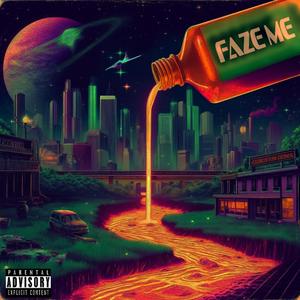 FAZE ME (feat. Pyrex)