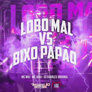 Lobo Mal Vs Bixo Papão