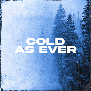 Cold As Ever