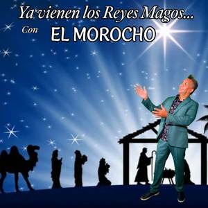 Ya Vienen Los Reyes Magos... Con El Morocho