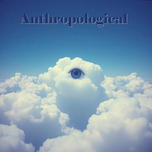 Anthropological (Pt. 2)