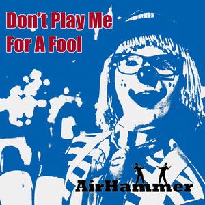 Don't Play Me for a Fool