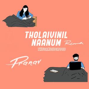 Tholaivinil naanum (feat. Pranav) (remix) (remix)