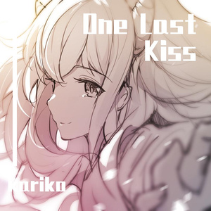 One Last Kiss（原创中文词）【献给EVA的最终一吻】