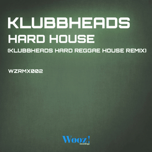 Hard House (Klubbheads Hard Reggae House Extended Remix)