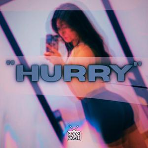 HURRY