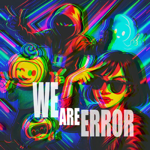 WE ARE ERROR (feat. Monday)