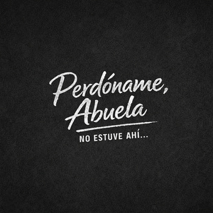 Perdóname Abuela