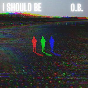 I Should Be