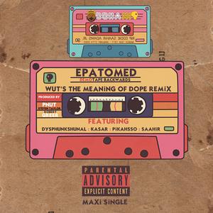 Wut's The Meaning Of Dope (feat. Epatomed, Dysphunkshunal, Alejandro Rokkett, Kasar Tha Star, PiKy Verbadelyck, Saahir Allah Islam & Demo Tape Backwards) (Steven PNut Taylor & Robert Rob Greer Remix Lyrical Whip Version)