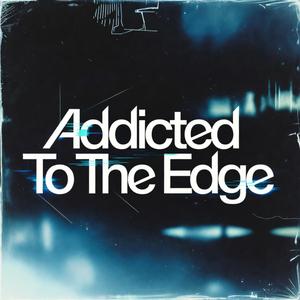 Addicted To The Edge