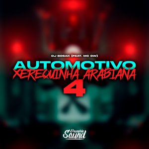 Automotivo Xerequinha Arabiana 4 (feat. Mc Gw)