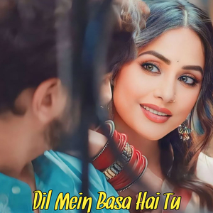 Dil Mein Basa Hai Tu