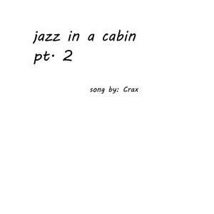 Jazz In A Cabin Pt. 2