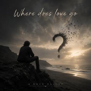 Where Does Love Go
