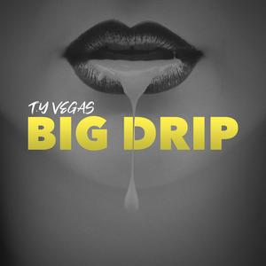 BIG DRIP