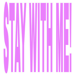 Stay With Me!