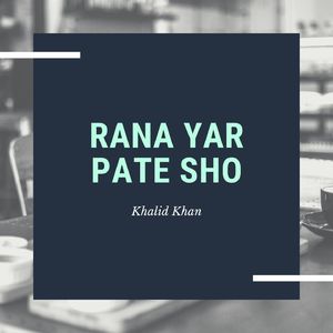 Rana Yar Pate Sho