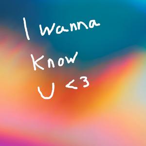 I Wanna Know U