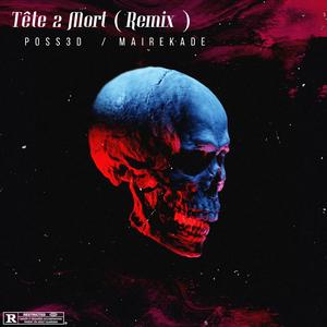 Tête 2 Mort (feat. Poss3D) (Remix)