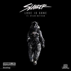 Dylan Matthew-SLANDER&Dylan Matthew-LoveIsGone（SoundKillerZRemix（SoundKillerZ / AudioHackerZ remix）